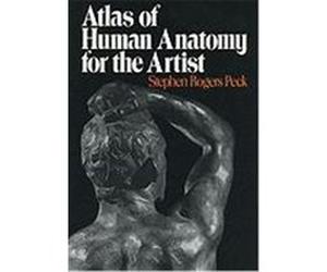 Atlas of Human Anatomy for the Artist Stephen Rogers Peck (Auteur)