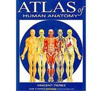 Atlas of Human Anatomy Vincent Perez (Auteur)