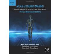 Atlas Of Hybrid Imaging Sectional Anatomy For Pet/Ct, Pet/Mri And Spect/Ct Vol. 2: Thorax Abdomen And Pelvis