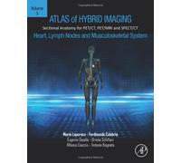 Atlas Of Hybrid Imaging Sectional Anatomy For Pet/Ct, Pet/Mri And Spect/Ct Vol. 3: Heart, Lymph Node And Musculoskeletal System