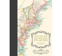 Atlas of Imagined Places: from Lilliput to Gotham City