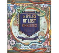 Atlas of Lost Kingdoms /anglais