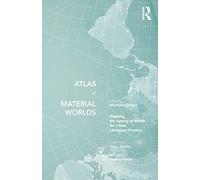 Atlas of Material Worlds: Mapping the Agency of Matter for a New Landscape Practice