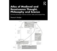 Atlas of Medieval and Renaissance Thought, Philosophy and Science Overviews and Surveys in the Form of Charts, Tables and Conceptual Maps - Thomas H. Brobjer - Routledge - ebook (ePub) - Livre