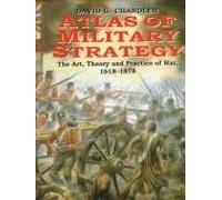 Atlas of Military Strategy: The Art, Theory and Practice of War, 1618-1878