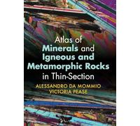 Atlas of Minerals and Igneous and Metamorphic Rocks in Thin-Section