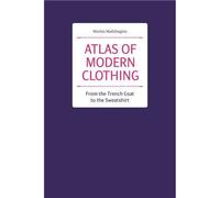 Atlas of Modern Clothing. From the Trench Coat to the Sweatshirt /anglais - MADZHUGINA MARINA - Hoaki - broché - Monographie