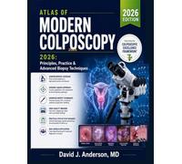 Atlas of Modern Colposcopy 2026: Principles, Practice & Advanced Biopsy Techniques