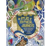Atlas of Mythical Journeys /anglais