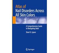 Atlas of Nail Disorders Across All Skin Colors: A Comprehensive Guide to Navigating Nails