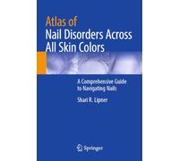 Atlas of Nail Disorders Across All Skin Colors: A Comprehensive Guide to Navigating Nails