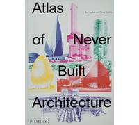 Atlas of never built architecture