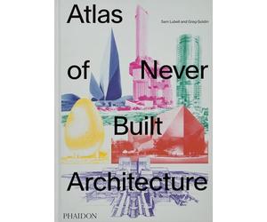 Atlas of never built architecture