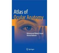 Atlas Of Ocular Anatomy Mohammed Wakeel Ansari, Ahmed Nadeem (Auteur)