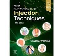 Atlas of Pain Management Injection Techniques by Waldman & Steven D. & MD & JD University of Missouri Kansas City School of Medicine Waldman Steven D. MD JD University of Missouri Kansas City School o