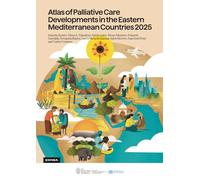 Atlas of Palliative Care Developments in the Eastern Mediterranean Countries 2025