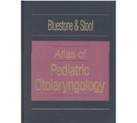 Atlas of Pediatric Otolaryngology Charles D. Bluestone, Sylvan E. Stool (Auteur)