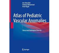 Atlas of Pediatric Vascular Anomalies: Clinical and Pathological Diversity