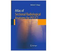 Atlas Of Sectional Radiological Anatomy For Pet/Ct
