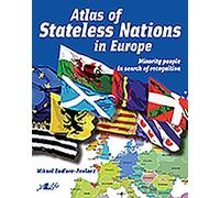Atlas of Stateless Nations in Europe: Minority People in Search of Recognition