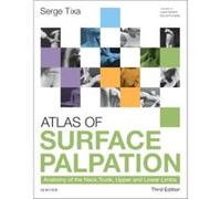 Atlas Of Surface Palpation: Anatomy Of The Neck, Trunk, Upper And Lower Limbs, 3E (Paperback) Serge Tixa, (Auteur)