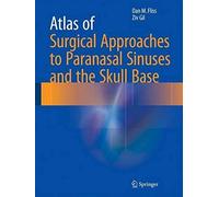 Atlas Of Surgical Approaches To Paranasal Sinuses And The Skull Base