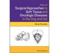 Atlas of Surgical Approaches to Soft Tissue and Oncologic Diseases in the Dog and Cat