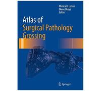 Atlas Of Surgical Pathology Grossing