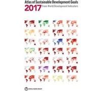 Atlas of Sustainable Development Goals 2017 by World Bank World Bank (Auteur)