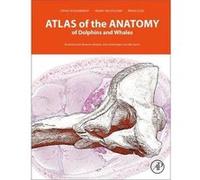 Atlas of the Anatomy of Dolphins and Whales by Cozzi Bruno Department of Comparative Biomedicine and Food Science University of Padova Padova Italy Hardco Huggenberger, Stefan (Department of Anatomy I