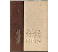 Atlas of the Bible: An Illustrated Guide to the Holy Land