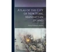 Atlas Of The City Of New York, Manhattan Island