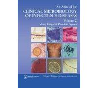 Atlas Of The Clinical Microbiology Of Infectious Diseases, Volume 2 : Viral, Fungal, And Parasitic Agents Encyclopedia Of Visual Medicine Series
