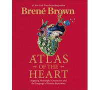Atlas of the Heart: The Bestselling Guide to Understanding our Emotions and Developing Meaningful Connections