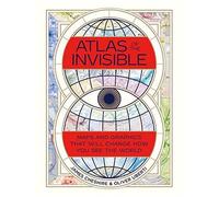 Atlas Of The Invisible: Maps And Graphics That Will Change How You See The World