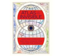 Atlas of the Invisible: Maps and Graphics That Will Change How You See the World
