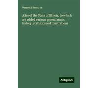 Atlas of the State of Illinois, to which are added various general maps, history, statistics and illustrations