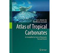 Atlas of Tropical Carbonates: As Exemplified by Facies of Venezuela: Past and Present