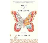 Atlas of Unknowns, Vintage Contemporaries Series Tania James (Auteur)