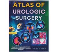 ATLAS OF UROLOGIC SURGERY 2026-2027: Step-by-Step Ultrasound Interpretation for Clinical structured protocols, diagnostic workflows, image comparison, and pathology recognition