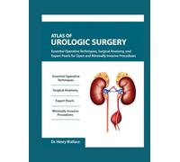 Atlas of Urologic Surgery: Essential Operative Techniques, Surgical Anatomy, and Expert Pearls for Open and Minimally Invasive Procedure.
