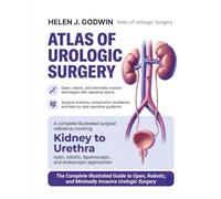 Atlas of Urologic Surgery: The Complete Illustrated Guide to Open, Robotic, and Minimally Invasive Procedures with Surgical Anatomy, Operative Pearls, ... Avoidance for Urologists and Residents