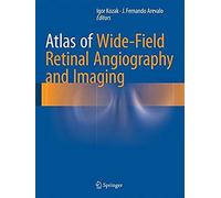 Atlas Of Wide-Field Retinal Angiography And Imaging