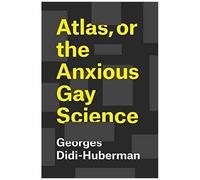 Atlas, Or The Anxious Gay Science