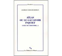 Atlas ou le gai savoir inquiet