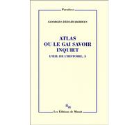 Atlas ou le gai savoir inquiet - Georges Didi-Huberman - Minuit - broché - Essai
