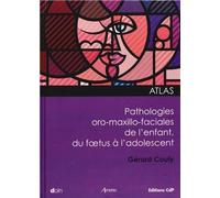 Atlas pathologies oro-maxxillo-faciales de l'enfant, du foetus à l'adolescent Du foetus à l'adolescent - Gérard Couly - Doin - broché - Etude
