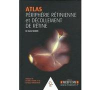 Atlas.peripherie retinienne. decollements de retine Daniel Baron (Auteur)