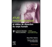 Atlas photographique et vidéos de dissection du corps humain Avec 4 heures de dissection filmée et commentée - Klaus-Peter Valerius - Elsevier Masson - broché - Scolaire / Universitaire