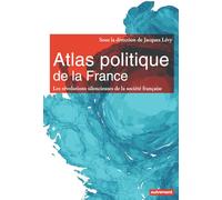 Atlas politique de la France: Les révolutions silencieuses de la société française